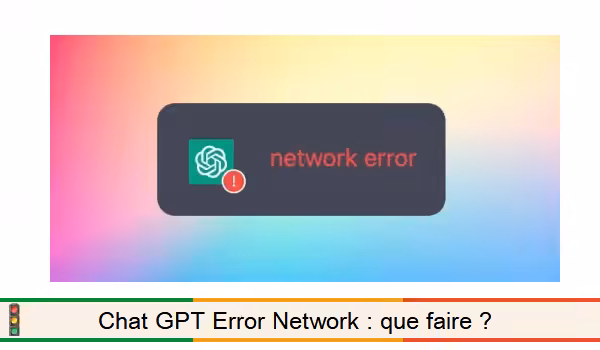 Message Network Error affiché lors de la connexion à ChatGPT