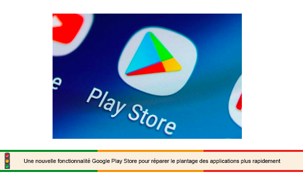 Google Play Store lancera une fonctionnalité pour résoudre les problèmes d'applications 