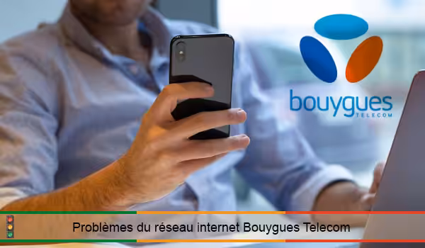 Problème avec le réseau de bouygues telecom