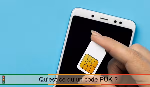 Qu’est-ce qu’un code PUK ?