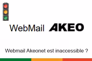 Pourquoi le Webmail Akeonet est inaccessible ?