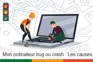 Les 10 raisons pour lesquelles un ordinateur bug ou crash